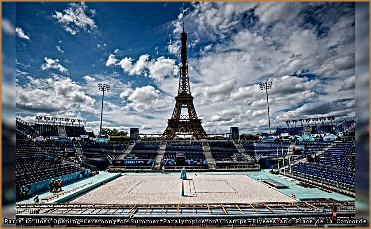 Paris to Host Opening Ceremony of Summer Paralympics on ChampsElysees