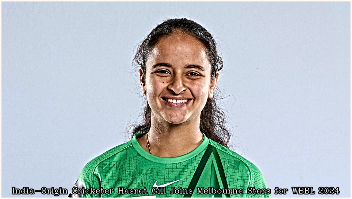 india-cricketer-hasrat-gill-melbourne-stars-wbbl-2024